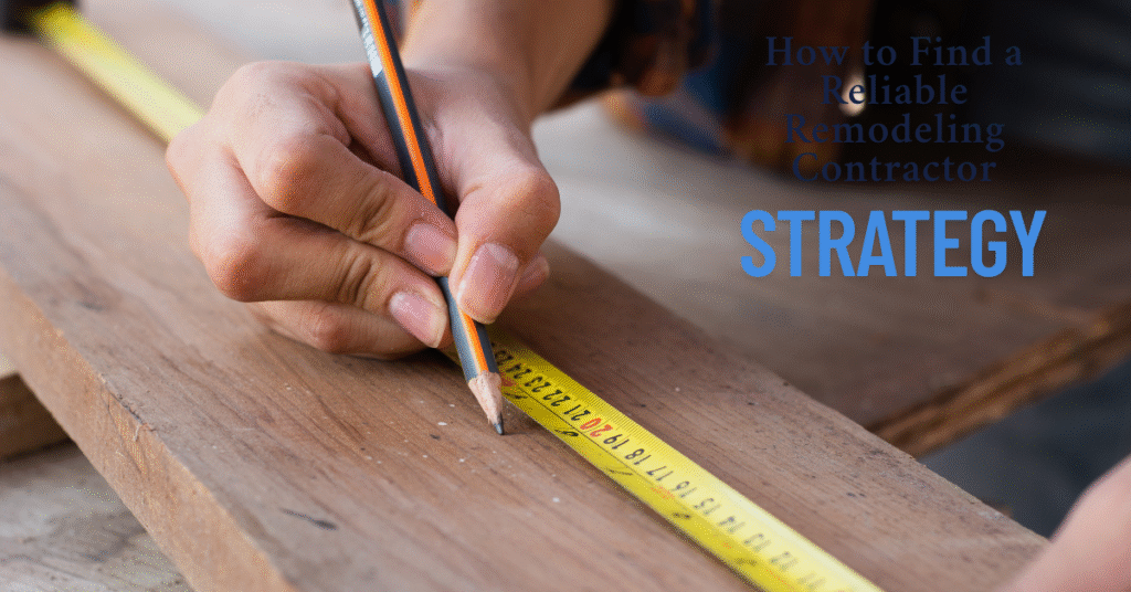 How to Find a Reliable Remodeling Contractor
